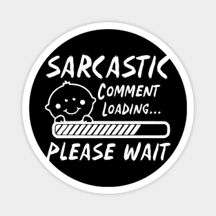 Sarcastic Comment Loading Magnet